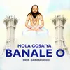 About Mola Gosaiya Banale O Song